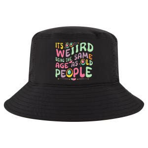 groovy It's Weird Being The Same Age As Old People  Cool Comfort Performance Bucket Hat