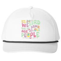 groovy It's Weird Being The Same Age As Old People  Snapback Five-Panel Rope Hat