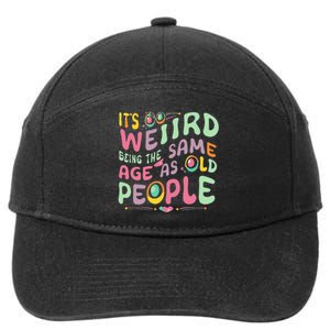 groovy It's Weird Being The Same Age As Old People  7-Panel Snapback Hat