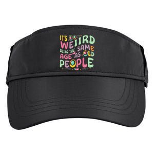 groovy It's Weird Being The Same Age As Old People  Adult Drive Performance Visor