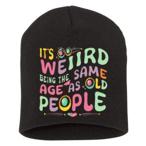 groovy It's Weird Being The Same Age As Old People  Short Acrylic Beanie