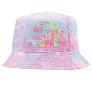 groovy It's Weird Being The Same Age As Old People  Tie-Dyed Bucket Hat