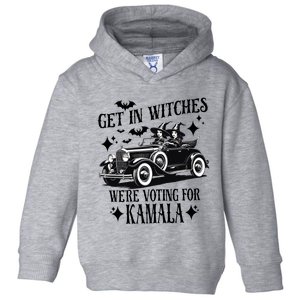 Get In Witches WeRe Voting For Kamala Toddler Hoodie