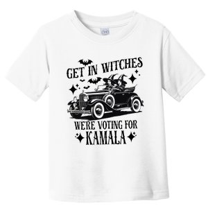 Get In Witches WeRe Voting For Kamala Toddler T-Shirt