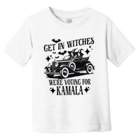 Get In Witches WeRe Voting For Kamala Toddler T-Shirt