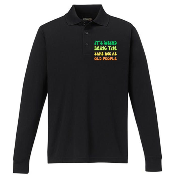 groovy It's Weird Being The Same Age As Old People  Performance Long Sleeve Polo