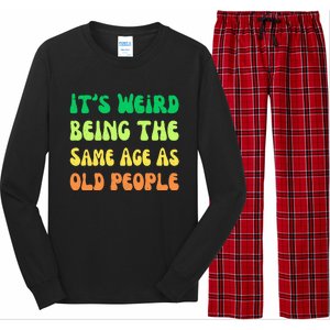 groovy It's Weird Being The Same Age As Old People  Long Sleeve Pajama Set