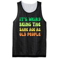 groovy It's Weird Being The Same Age As Old People  Mesh Reversible Basketball Jersey Tank