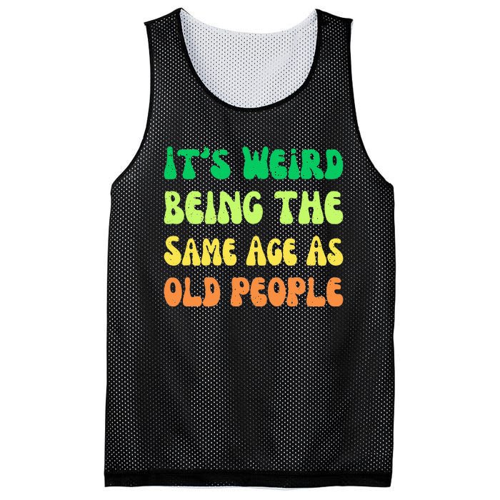 groovy It's Weird Being The Same Age As Old People  Mesh Reversible Basketball Jersey Tank