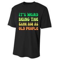 groovy It's Weird Being The Same Age As Old People  Performance Sprint T-Shirt