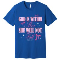 God Is Within Her She Will Not Fall Bible Verse Coquette Bow Great Gift Premium T-Shirt