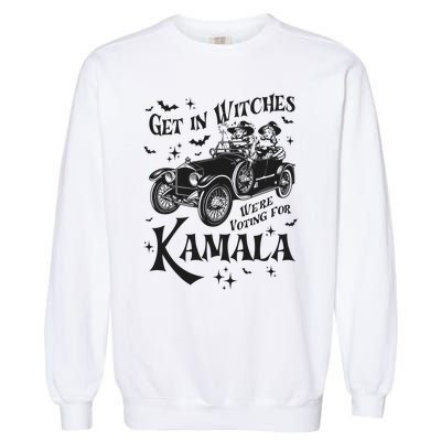 Get In Witches WeRe Voting For Kamala Garment-Dyed Sweatshirt