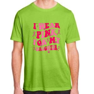 Groovy I Wear Pink Breast Cancer Awareness For My Daughter Gift Adult ChromaSoft Performance T-Shirt