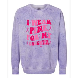 Groovy I Wear Pink Breast Cancer Awareness For My Daughter Gift Colorblast Crewneck Sweatshirt