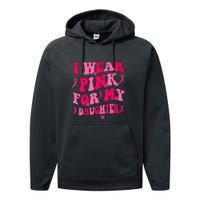 Groovy I Wear Pink Breast Cancer Awareness For My Daughter Gift Performance Fleece Hoodie