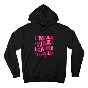 Groovy I Wear Pink Breast Cancer Awareness For My Daughter Gift Hoodie