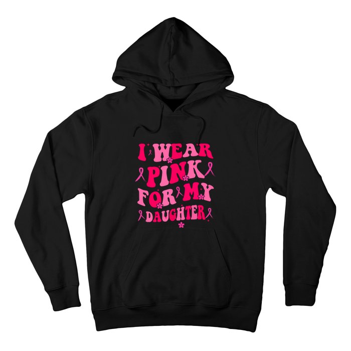 Groovy I Wear Pink Breast Cancer Awareness For My Daughter Gift Hoodie