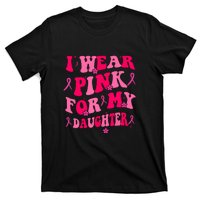 Groovy I Wear Pink Breast Cancer Awareness For My Daughter Gift T-Shirt