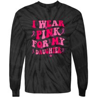 Groovy I Wear Pink Breast Cancer Awareness For My Daughter Gift Tie-Dye Long Sleeve Shirt