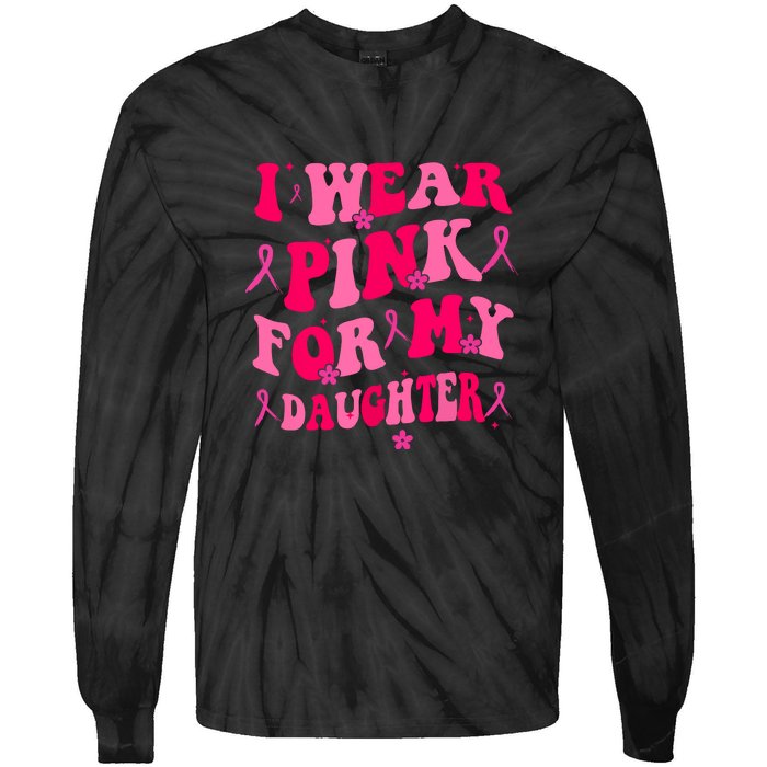 Groovy I Wear Pink Breast Cancer Awareness For My Daughter Gift Tie-Dye Long Sleeve Shirt