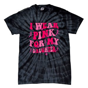 Groovy I Wear Pink Breast Cancer Awareness For My Daughter Gift Tie-Dye T-Shirt