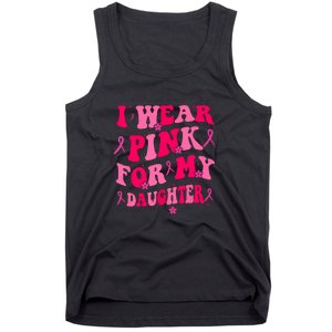 Groovy I Wear Pink Breast Cancer Awareness For My Daughter Gift Tank Top