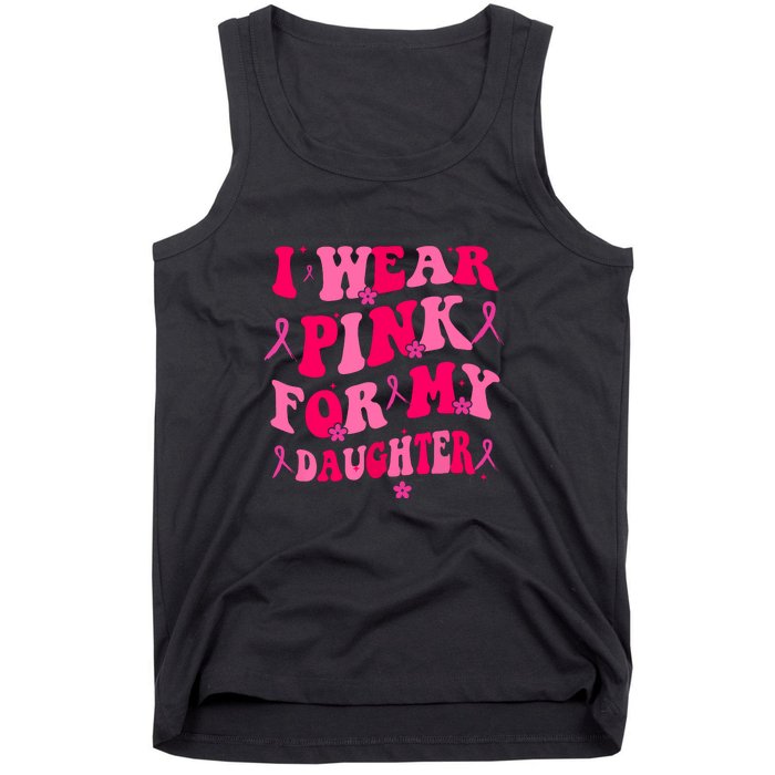 Groovy I Wear Pink Breast Cancer Awareness For My Daughter Gift Tank Top