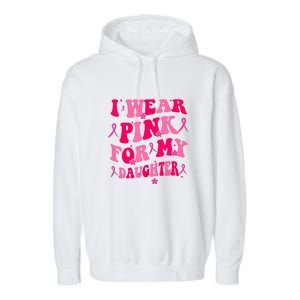 Groovy I Wear Pink Breast Cancer Awareness For My Daughter Gift Garment-Dyed Fleece Hoodie