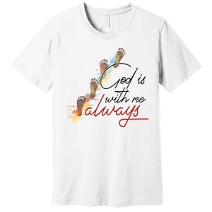 God Is With Me Always Footsteps Premium T-Shirt