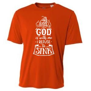 God Is With Me I Refuse To Sink Gift Cooling Performance Crew T-Shirt