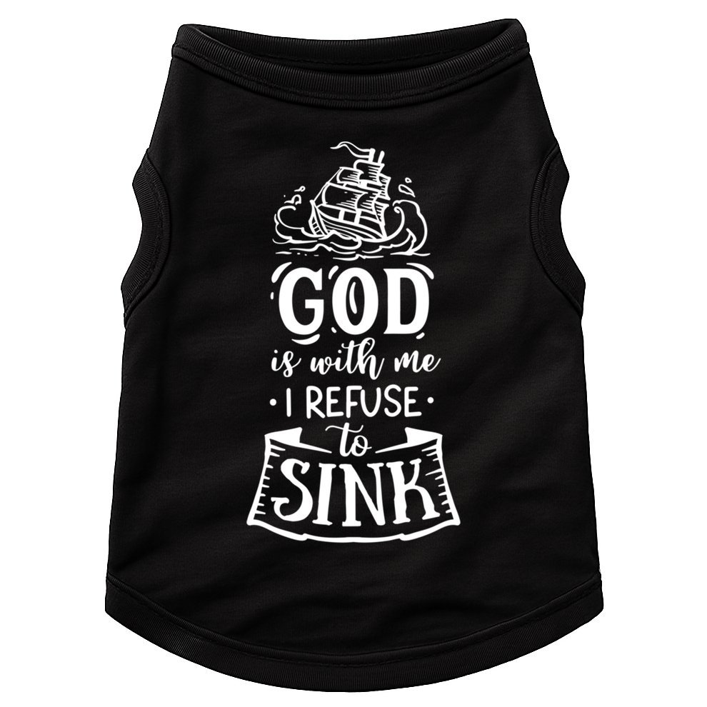 God Is With Me I Refuse To Sink Gift Doggie Tank