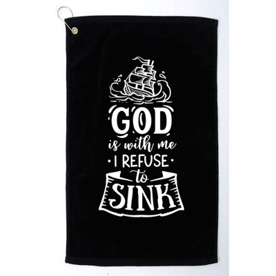God Is With Me I Refuse To Sink Gift Golf Towel