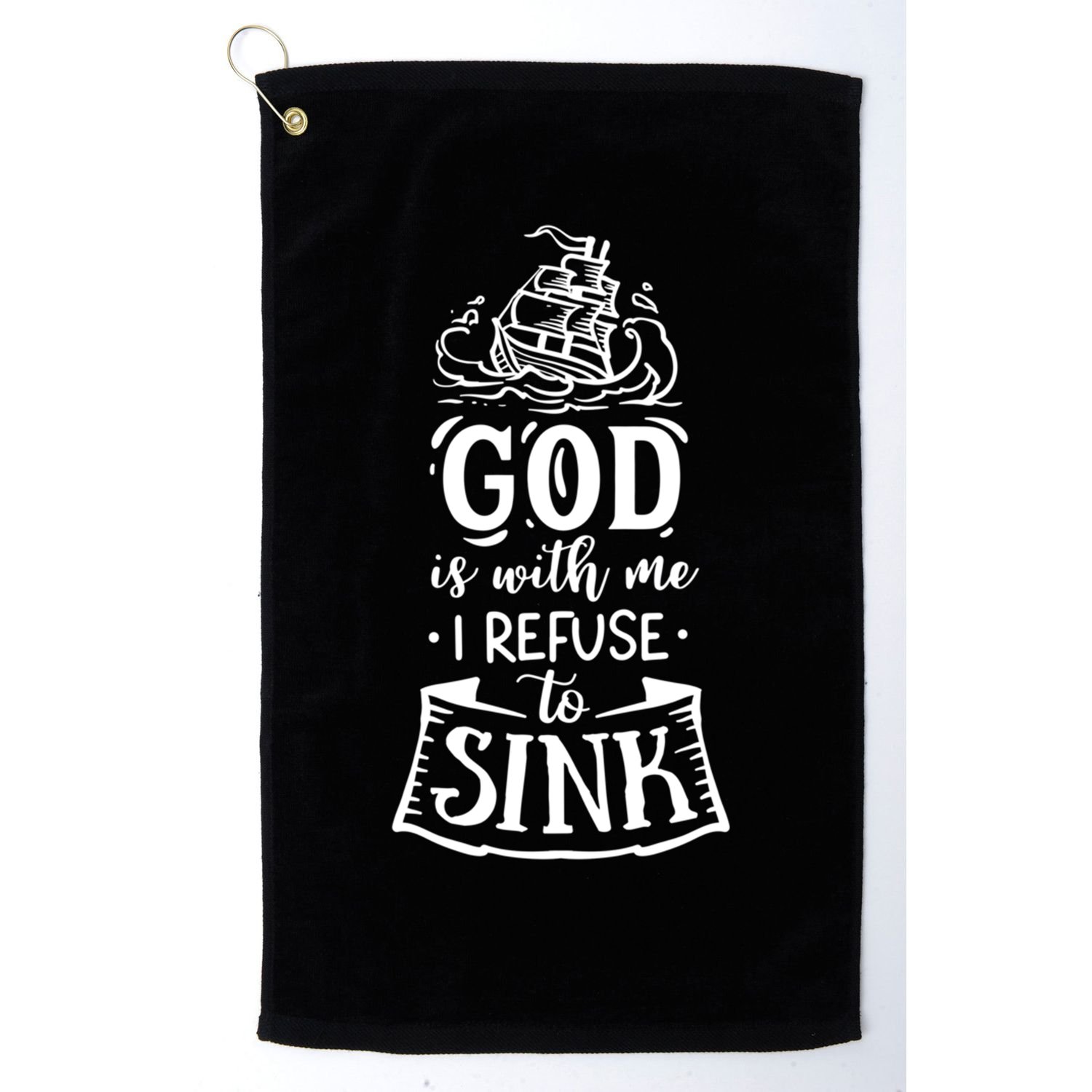 God Is With Me I Refuse To Sink Gift Golf Towel