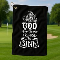 God Is With Me I Refuse To Sink Gift Golf Towel