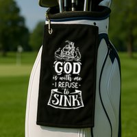 God Is With Me I Refuse To Sink Gift Golf Towel