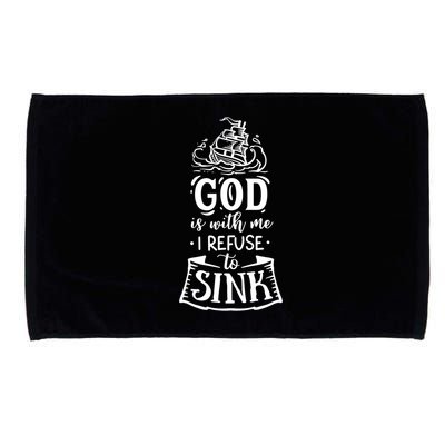 God Is With Me I Refuse To Sink Gift Microfiber Hand Towel