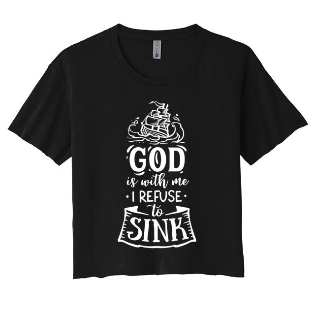 God Is With Me I Refuse To Sink Gift Crop Top