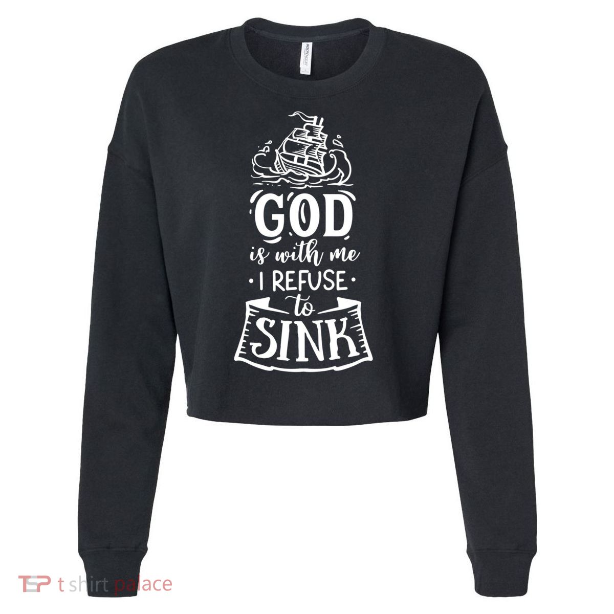 God Is With Me I Refuse To Sink Gift Cropped Pullover Crew