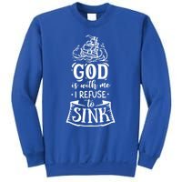 God Is With Me I Refuse To Sink Gift Sweatshirt