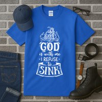 God Is With Me I Refuse To Sink Gift Tall T-Shirt
