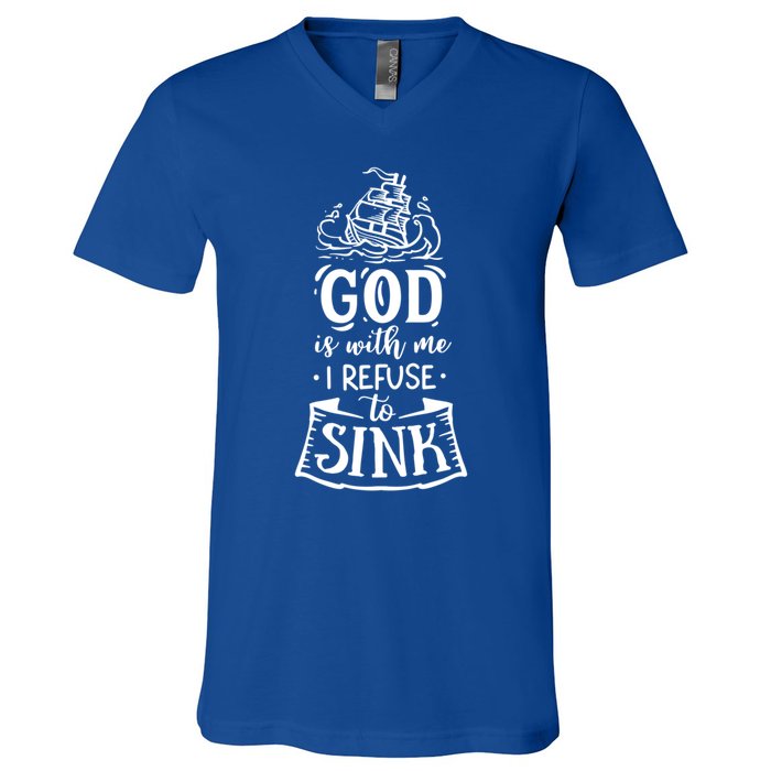 God Is With Me I Refuse To Sink Gift V-Neck T-Shirt