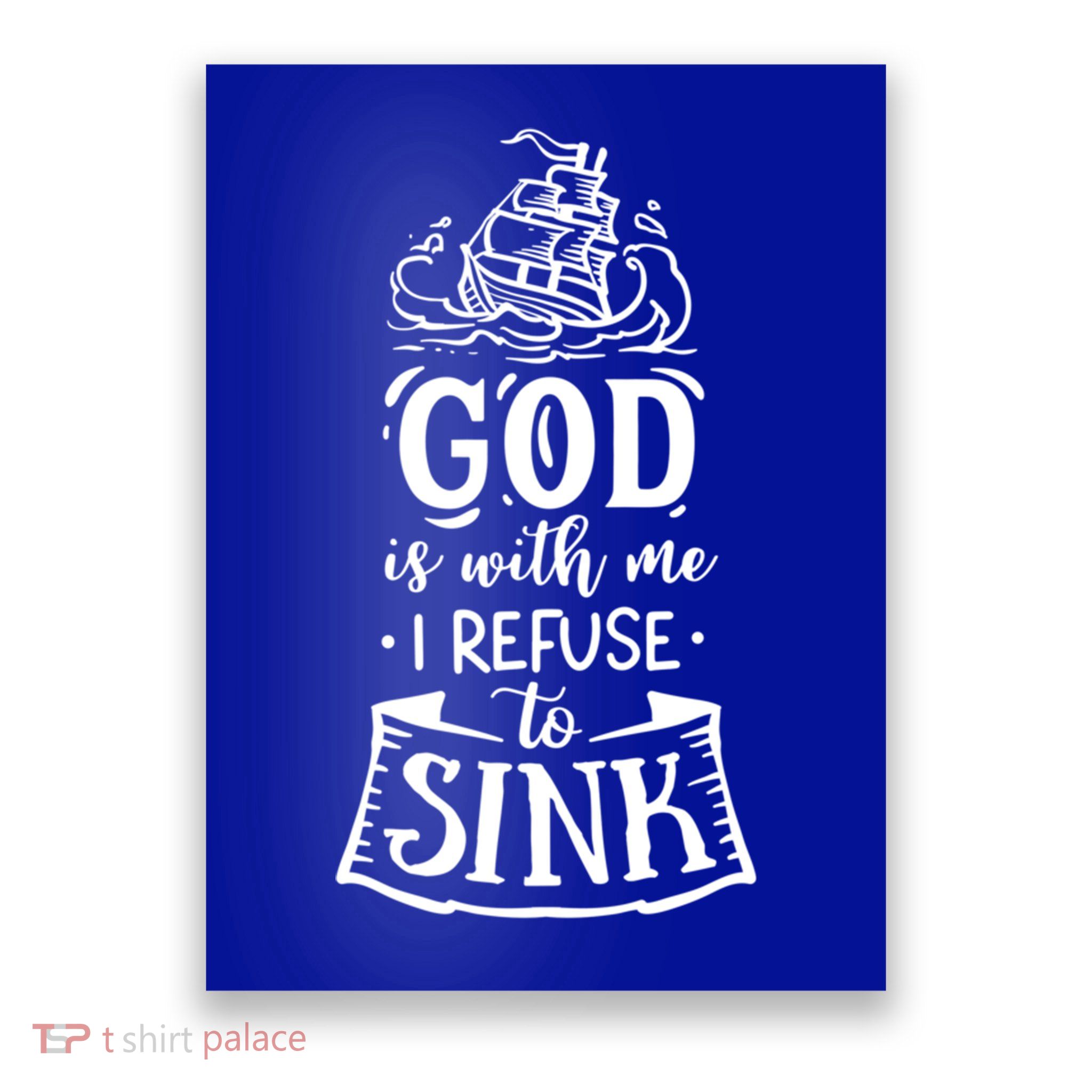 God Is With Me I Refuse To Sink Gift Poster