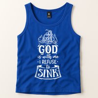 God Is With Me I Refuse To Sink Gift Tank Top