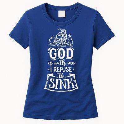 God Is With Me I Refuse To Sink Gift Womens T-Shirt