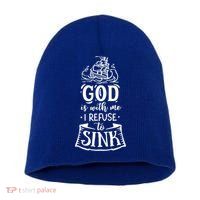 God Is With Me I Refuse To Sink Gift Short Acrylic Beanie