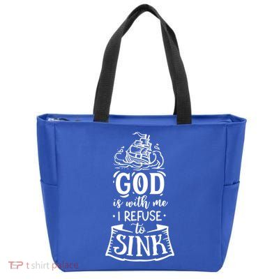 God Is With Me I Refuse To Sink Gift Zip Tote Bag