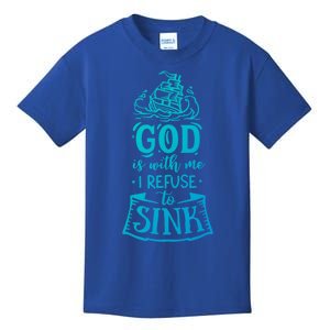 God Is With Me I Refuse To Sink Gift Kids T-Shirt