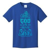 God Is With Me I Refuse To Sink Gift Kids T-Shirt