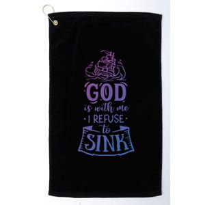 God Is With Me I Refuse To Sink Gift Platinum Collection Golf Towel