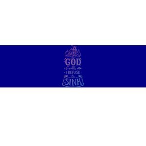 God Is With Me I Refuse To Sink Gift Bumper Sticker